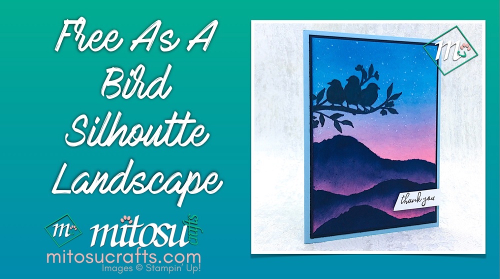 Free As A Bird Silhouette Landscape Stampin' Up! from Mitosu Crafts