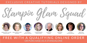 Stampin Glam Squad Design Team for Exclusive Creative Cardmaking Tutorial Bundle
